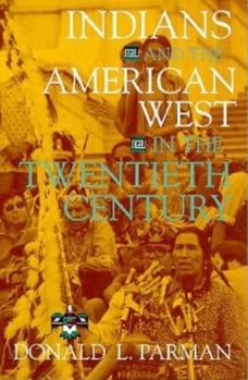 Indians and the American West in the Twentieth Century (The American West in the Twentieth Century) - Book  of the American West in the Twentieth Century