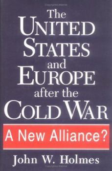 Hardcover The United States and Europe After the Cold War: A New Alliance? Book