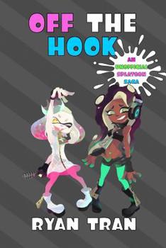 Paperback Off the Hook: An Unofficial Splatoon Saga Book