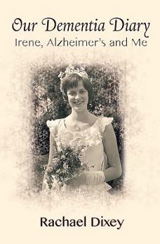 Hardcover Our Dementia Diary: Irene, Alzheimer's and Me Book