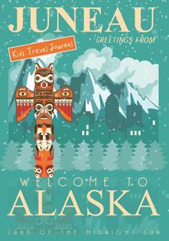 Paperback Kids Travel Journal Alaska: Fun Vacation Notebook, Diary for Children to Write In with Prompts Pages for Writing, Doodling and Sketching, Small Li Book