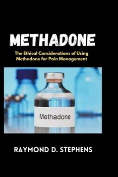 Paperback Methadone: The Ethical Considerations of Using Methadone for Pain Management Book