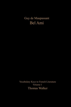 Paperback Vocabulary Keys to French Literature: Volume I: Guy de Maupassant: Bel Ami [French] Book