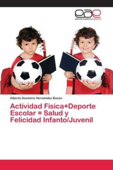 Paperback Actividad Fisica+Deporte Escolar = Salud y Felicidad Infanto/Juvenil [Spanish] Book