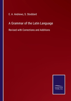 Paperback A Grammar of the Latin Language: Revised with Corrections and Additions Book