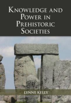 Hardcover Knowledge and Power in Prehistoric Societies Book