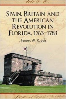 Paperback Spain, Britain and the American Revolution in Florida, 1763-1783 Book