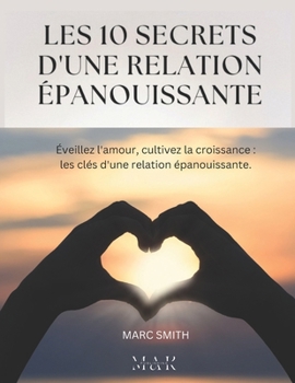 Paperback Les 10 Secrets d'Une Relation Épanouissante [French] Book
