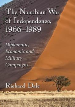 Paperback The Namibian War of Independence, 1966-1989: Diplomatic, Economic and Military Campaigns Book