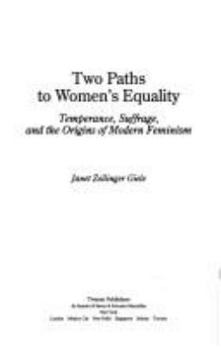 Paperback Two Paths to Women's Equality: Temperance, Suffarage and the Origins of Modern Feminism Book