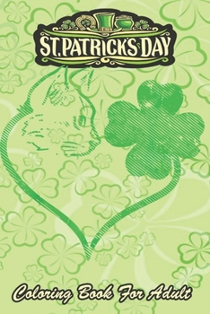 St Patricks Day Coloring Book For Adult: Cat Silhouette Shamrock An Adult Coloring Books St Patrick for Kids, Adults with Beautiful Irish Shamrock, Le