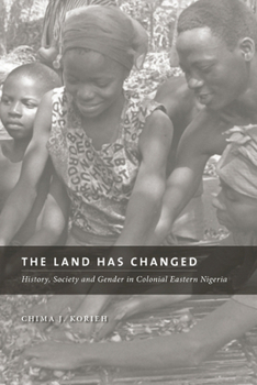 Paperback The Land Has Changed: History, Society, and Gender in Colonial Nigeria Book