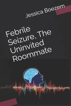 Paperback Febrile Seizure, The Uninvited Roommate Book