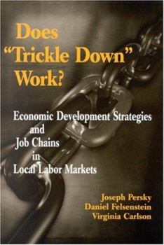 Paperback Does "Trickle Down" Work?: Economic Development Strategies and Job Chains in Local Labor Markets Book