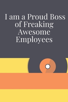 Paperback I am a Proud Boss of Freaking Awesome Employees: Journal - Pink Diary, Planner, Gratitude, Writing, Travel, Goal, Bullet Notebook - 6x9 120 pages Book