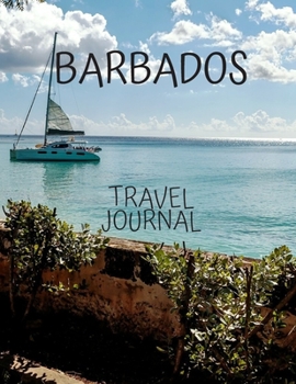 Barbados Travel Journal: Travel Books Trips for Teachers, Newlyweds, moms and dads, graduates, travelers Vacation Notebook Adventure Log  Photo Pockets