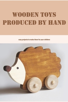 Wooden toys produced by hand: easy projects to make them for your children: Black and White