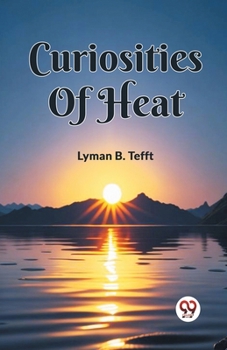 Paperback Curiosities Of Heat Book