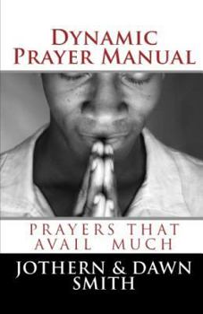 Paperback Dynamic Prayer Manual: Prayers That Avail Much Book