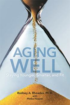 Paperback Aging Well: Staying Younger, Smarter, and Fit Book