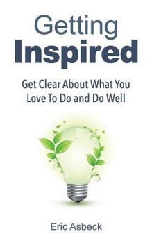 Paperback Getting Inspired: Get Clear about What You Love to Do and Do Well Book