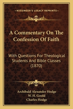 Paperback A Commentary On The Confession Of Faith: With Questions For Theological Students And Bible Classes (1870) Book