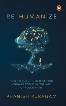 Paperback Re-Humanize: How to Build Human-Centric Organizations in the Age of Algorithms Book