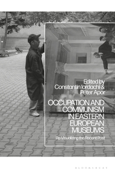 Paperback Occupation and Communism in Eastern European Museums: Re-Visualizing the Recent Past Book