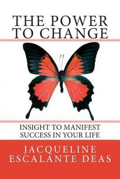 Paperback The Power to Change: Insight to Manifest Success in Your Life Book