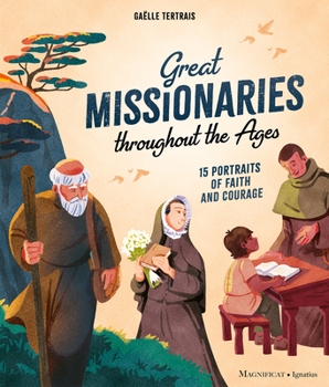 Hardcover Great Missionaries Throughout the Ages: 15 Portraits of Faith and Courage Book