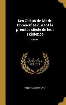 Hardcover Les Oblats de Marie Immaculée durant le premier siècle de leur existence; Volume 1 [French] Book