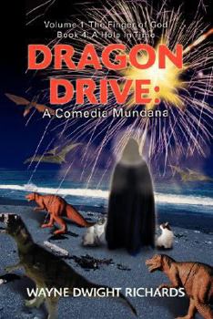 Paperback Dragon Drive: A Comedia Mundana: Volume 1: The Finger of God Book 4: A Hole in Time Book