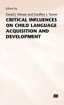 Hardcover Critical Influences on Child Language Acquisition and Development Book