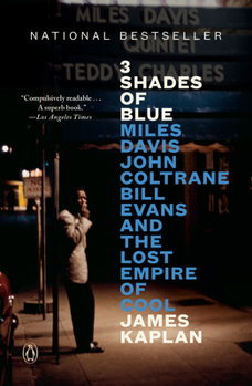 Paperback 3 Shades of Blue: Miles Davis, John Coltrane, Bill Evans, and the Lost Empire of Cool Book