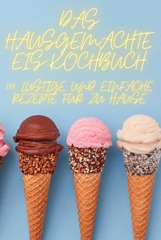 Paperback Das Hausgemachte Eis-Kochbuch [German] Book