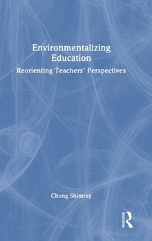 Hardcover Environmentalizing Education: Reorienting Teachers' Perspectives Book