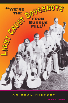 Paperback We're the Light Crust Doughboys from Burrus Mill: An Oral History Book