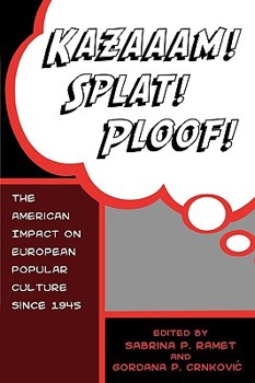 Paperback Kazaaam! Splat! Ploof!: The American Impact on European Popular Culture since 1945 Book
