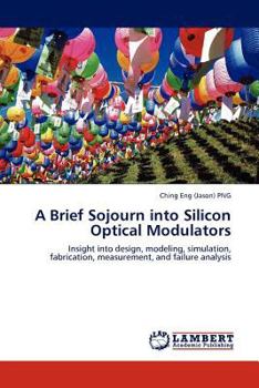 Paperback A Brief Sojourn into Silicon Optical Modulators Book