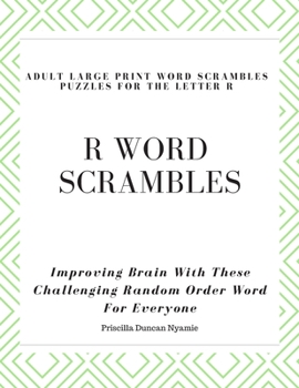 Paperback R Word Scrambles Adult Large Print Word Scrambles Puzzles for the Letter R: Improving Brain With These Challenging Random Order Word For Everyone Book