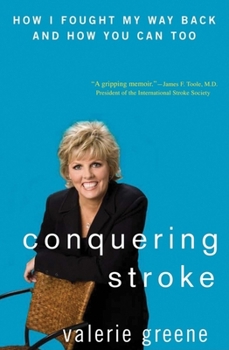 Hardcover Conquering Stroke: How I Fought My Way Back and How You Can Too Book