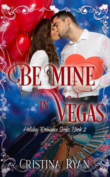 Be Mine in Vegas: A Clean Holiday Romance Series (Book#2) - Book #2 of the Holiday Romance