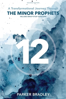 Paperback The Twelve: A Transformational Journey Through The Minor Prophets Book