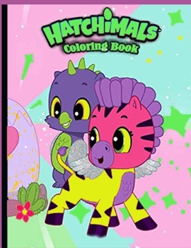 Paperback Hatchimals Coloring Book: Hatchimal Adult Coloring Books! (Book For Adults & Teens) Book