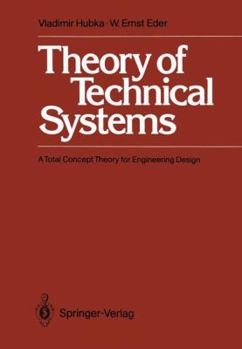 Hardcover Theory of Technical Systems: A Total Concept Theory for Engineering Design Book