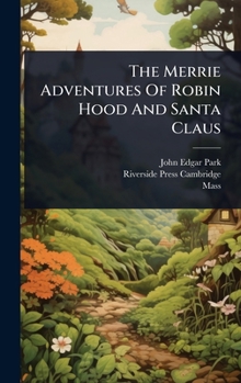 Hardcover The Merrie Adventures Of Robin Hood And Santa Claus Book