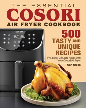 Paperback The Essential Cosori Air Fryer Cookbook Book