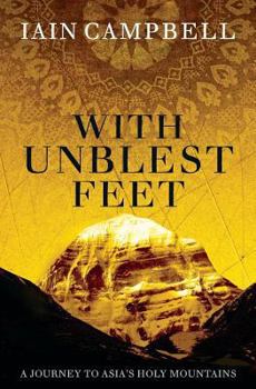 Paperback With Unblest Feet: A Journey to Asia's Holy Mountains Book