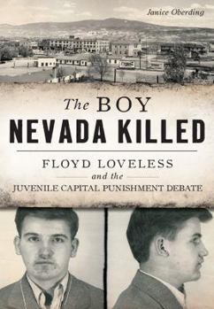 Paperback The Boy Nevada Killed: Floyd Loveless and the Juvenile Capital Punishment Debate Book