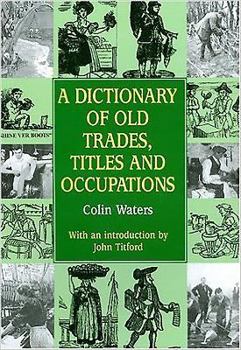 Paperback A Dictionary of Old Trades, Titles, and Occupations Book